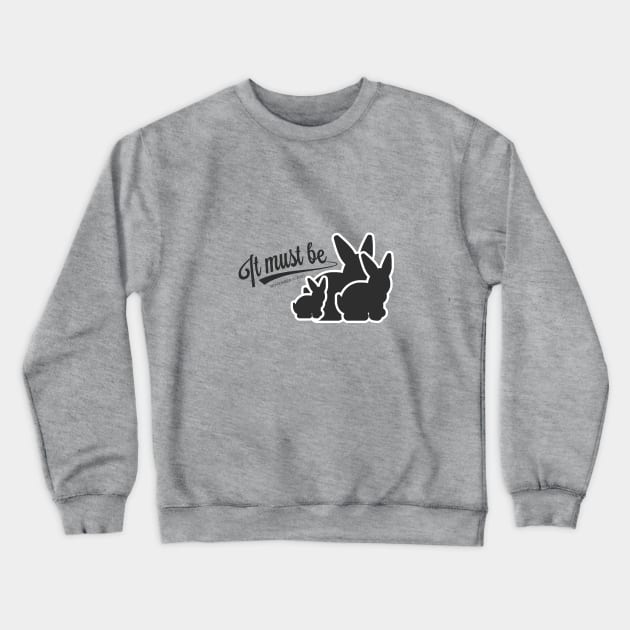 It must be bunnies Crewneck Sweatshirt by BrashBerry Studio